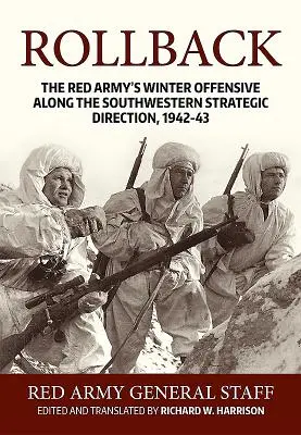 Spätné vrátenie: Zimná ofenzíva Červenej armády na juhozápadnom strategickom smere, 1942-43 - Rollback: The Red Army's Winter Offensive Along the Southwestern Strategic Direction, 1942-43