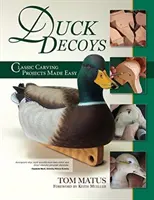 Kačacie návnady: Vydanie: Classic Carving Projects Made Easy, 2nd Edition - Duck Decoys: Classic Carving Projects Made Easy, 2nd Edition
