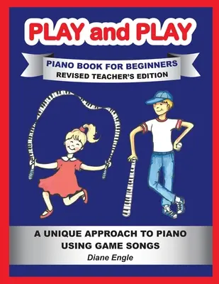 Hraj a hraj na klavíri pre začiatočníkov: Naučte sa hrať na klavíri a keyboarde pomocou zábavnej a jednoduchej metódy REVISED TEACHER EDITION - Play and Play Piano Book for Beginners: Learn How to Teach the Piano Using a Fun and Easy Method REVISED TEACHER EDITION
