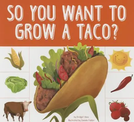 Tak ty chceš pestovať taco? - So You Want to Grow a Taco?