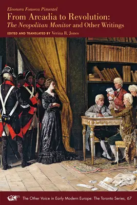 Od Arkádie k revolúcii: Vydanie: Neapolský monitor a iné spisy, zväzok 67 - From Arcadia to Revolution: The Neapolitan Monitor and Other Writings Volume 67