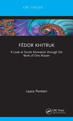 Fdor Khitruk: Pohľad na sovietsku animáciu prostredníctvom diela jedného majstra - Fdor Khitruk: A Look at Soviet Animation Through the Work of One Master