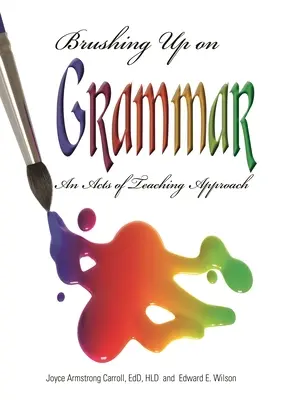 Precvičovanie gramatiky: Prístup k vyučovaciemu aktu - Brushing Up on Grammar: An Act of Teaching Approach