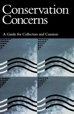 Obavy týkajúce sa ochrany prírody: Príručka pre zberateľov a kurátorov - Conservation Concerns: A Guide for Collectors and Curators