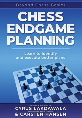 Plánovanie šachovej koncovky: Naučte sa identifikovať a realizovať lepšie plány - Chess Endgame Planning: Learn to identify and execute better plans