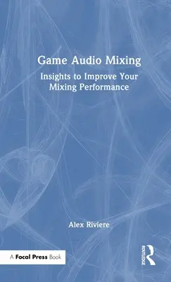 Mixovanie herného zvuku: Záznamy z mixáže: Poznatky na zlepšenie vášho mixážneho výkonu - Game Audio Mixing: Insights to Improve Your Mixing Performance