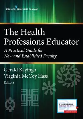 The Health Professions Educator (Vzdelávateľ v zdravotníckych povolaniach): Praktická príručka pre začínajúcich a etablovaných pedagógov - The Health Professions Educator: A Practical Guide for New and Established Faculty