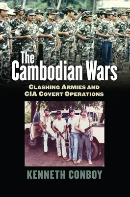 Kambodžské vojny: Stret armád a tajné operácie CIA - The Cambodian Wars: Clashing Armies and CIA Covert Operations