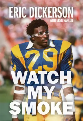 Sleduj môj dym: Príbeh Erica Dickersona - Watch My Smoke: The Eric Dickerson Story