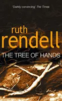 Strom rúk - strhujúci a temne podmanivý psychologický triler od oceňovanej kráľovnej krimi Ruth Rendellovej - Tree Of Hands - a compulsive and darkly compelling psychological thriller from the award winning Queen of Crime, Ruth Rendell