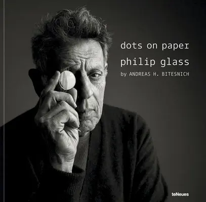 Bodky na papieri: Bitesnich Andreas H. - Dots on Paper: Philip Glass by Andreas H. Bitesnich