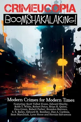 Crimecuopia - Boomshakalaking! - Moderné krimi pre modernú dobu - Crimecuopia - Boomshakalaking! - Modern Crimes for Modern Times
