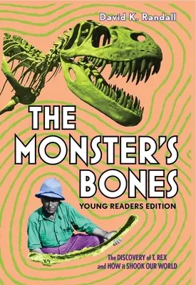 Kosti netvora (vydanie pre mladých čitateľov): Rex a ako to otriaslo naším svetom - The Monster's Bones (Young Readers Edition): The Discovery of T. Rex and How It Shook Our World