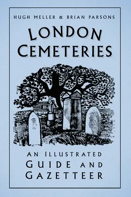 Londýnske cintoríny - Ilustrovaný sprievodca a prehľad - London Cemeteries - An Illustrated Guide and Gazetteer