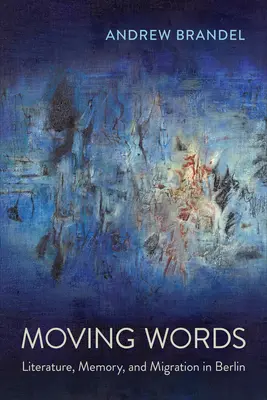 Dojemné slová: Literatúra, pamäť a migrácia v Berlíne - Moving Words: Literature, Memory, and Migration in Berlin