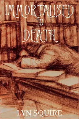 Nesmrteľná na smrť: Dunston Burnett Trilógia - Immortalised to Death: The Dunston Burnett Trilogy