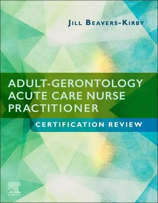 Preskúmanie certifikácie sestry pre akútnu starostlivosť o dospelých v gerontológii - Adult-Gerontology Acute Care Nurse Practitioner Certification Review
