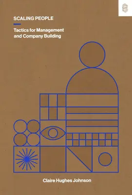 Ľudia na šupinách: Taktiky pre manažment a budovanie spoločnosti - Scaling People: Tactics for Management and Company Building