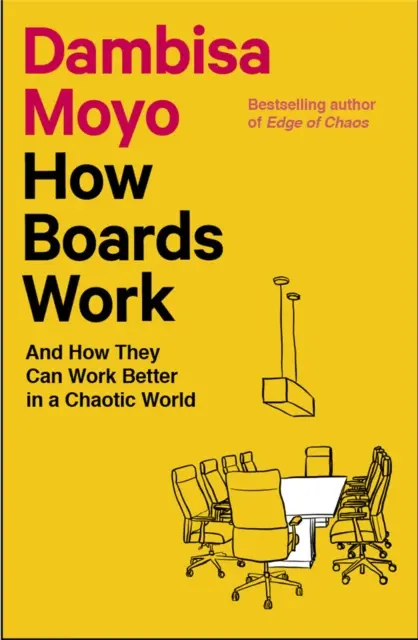 Ako fungujú rady - a ako môžu fungovať lepšie v chaotickom svete - How Boards Work - And How They Can Work Better in a Chaotic World