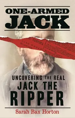 Jednoruký Jack: Odhalenie skutočného Jacka Rozparovača - One-Armed Jack: Uncovering the Real Jack the Ripper