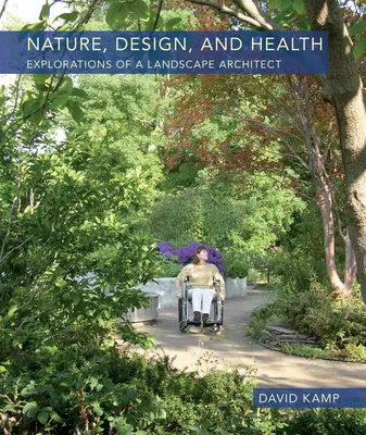 Príroda, dizajn a zdravie: Skúmania krajinného architekta - Nature, Design, and Health: Explorations of a Landscape Architect