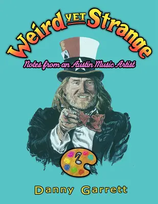 Divné a predsa zvláštne: Zápisky hudobného umelca z Austinu - Weird Yet Strange: Notes from an Austin Music Artist