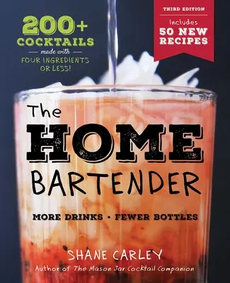 Domáci barman: Tretie vydanie: 200+ koktailov pripravených zo štyroch alebo menej ingrediencií - The Home Bartender: The Third Edition: 200+ Cocktails Made with Four Ingredients or Less
