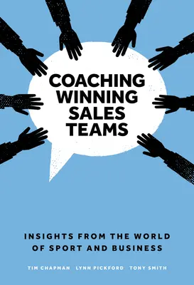 Koučovanie víťazných obchodných tímov: Knižka: Koučovanie predajných tímov: Postrehy zo sveta športu a obchodu - Coaching Winning Sales Teams: Insights from the World of Sport and Business