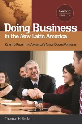 Podnikanie v novej Latinskej Amerike: Kľúče k zisku na amerických trhoch v susedstve - Doing Business in the New Latin America: Keys to Profit in America's Next-Door Markets