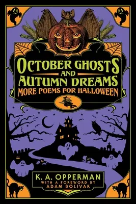 Októbrové strašidlá a jesenné sny: Ďalšie básne na Halloween - October Ghosts and Autumn Dreams: More Poems for Halloween