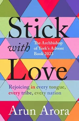 Držte sa lásky: Vychovávať v každom jazyku, v každom kmeni, v každom národe: 2023: Adventná kniha arcibiskupa z Yorku: Predslov Stephen C - Stick with Love: Rejoicing in Every Tongue, Every Tribe, Every Nation: The Archbishop of York's Advent Book 2023: Foreword by Stephen C