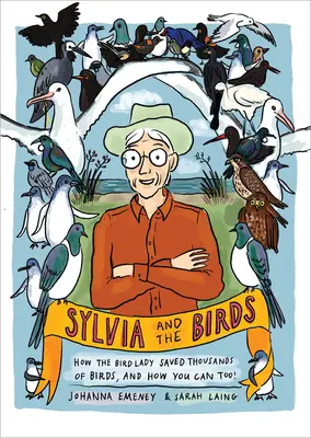 Sylvia a vtáky: Ako vtáčia dáma zachránila tisíce vtákov a ako to môžete urobiť aj vy - Sylvia and the Birds: How the Bird Lady Saved Thousands of Birds and How You Can Too