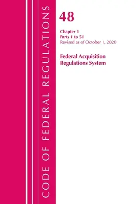 Zákonník federálnych predpisov, Hlava 48 Systém federálnych akvizičných predpisov, kapitoly 1 (1-51), revidované k 1. októbru 2020 - Code of Federal Regulations, Title 48 Federal Acquisition Regulations System Chapter 1 (1-51), Revised as of October 1, 2020