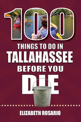 100 vecí, ktoré musíte urobiť v Tallahassee, kým zomriete - 100 Things to Do in Tallahassee Before You Die