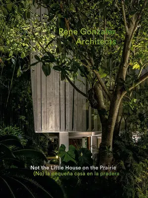 René Gonzalez Architekti: Nie je to domček na prérii - Rene Gonzalez Architects: Not the Little House on the Prairie