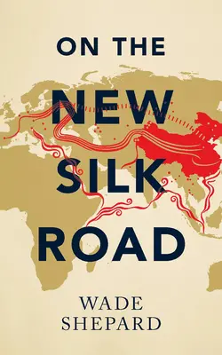 Na novej hodvábnej ceste - cestovanie po čínskej tepne moci - On the New Silk Road - Journeying through China's Artery of Power