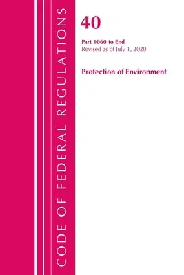 Zákonník federálnych predpisov, Hlava 40: Časti 1060 - koniec (ochrana životného prostredia) TSCA Toxické látky 2020 (Úrad federálneho registra (U S )) - Code of Federal Regulations, Title 40: Parts 1060-End (Protection of Environment) TSCA Toxic Substances 2020 (Office of the Federal Register (U S ))