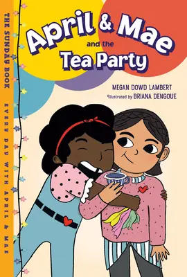 April & Mae a čajový večierok: Nedeľná kniha - April & Mae and the Tea Party: The Sunday Book