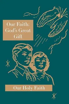 Naša viera: Veľký Boží dar: Séria Naša svätá viera: dar od Boha: dar od Boha: dar od Boha: dar od Boha - Our Faith: God's Great Gift: Our Holy Faith Series