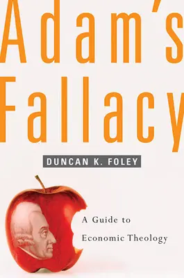 Adamov omyl: Príručka ekonomickej teológie - Adam's Fallacy: A Guide to Economic Theology