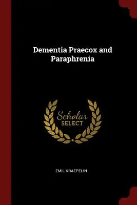 Dementia Praecox a parafrénia - Dementia Praecox and Paraphrenia