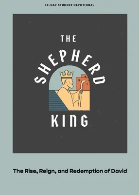 Kráľ pastierov - Teen Devotional: Dávidov vzostup, vláda a vykúpenie 5. zväzok - The Shepherd King - Teen Devotional: The Rise, Reign, and Redemption of David Volume 5