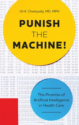 Potrestaj stroj! Prísľub umelej inteligencie v zdravotníctve - Punish the Machine!: The Promise of Artificial Intelligence in Health Care