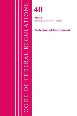 Zákonník federálnych predpisov, Hlava 40: Časť 80 (Ochrana životného prostredia) Programy ochrany ovzdušia: Revidované k júlu 2020 - Code of Federal Regulations, Title 40: Part 80 (Protection of Environment) Air Programs: Revised as of July 2020