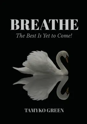 Dýchať: The Best Is Yet To Come - Breathe: The Best Is Yet To Come