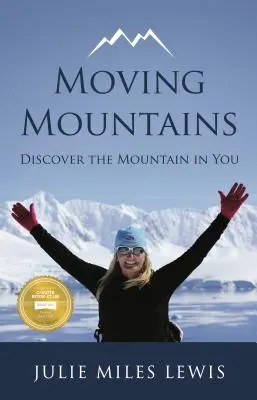 Hýbanie horami: Hora v tebe: objavte v sebe horu - Moving Mountains: Discover the Mountain in You