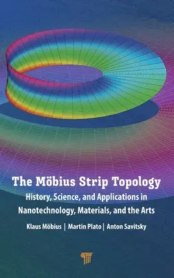 Topológia Mbiusovho pásu: História, veda a aplikácie v nanotechnológiách, materiáloch a umení - The Mbius Strip Topology: History, Science, and Applications in Nanotechnology, Materials, and the Arts