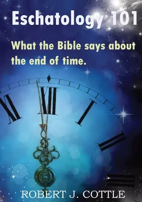 Eschatológia 101: Čo hovorí Biblia o konci času - Eschatology 101: What the Bible says about the end of time