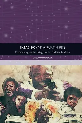 Obrazy apartheidu: Filmová tvorba na okraji starej Južnej Afriky - Images of Apartheid: Filmmaking on the Fringe in the Old South Africa
