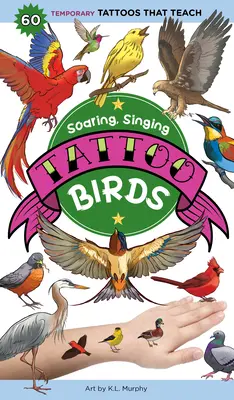 Vzlietajúce, spievajúce tetovanie vtákov: 50 dočasných tetovaní, ktoré učia - Soaring, Singing Tattoo Birds: 50 Temporary Tattoos That Teach